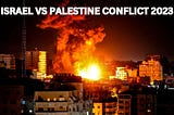 The Ongoing Struggle: The Israel-Palestine Conflict
