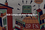 B2B Companies Are Falling Short