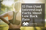 LivaFortis shares 15 fun and interesting facts about low back pain that you should know!