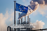 Establishing an EU Carbon Removals Certification Framework: A Game-Changer for Climate Action
