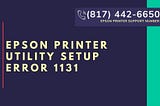 fix (817) 442–6650 Epson Printer Utility Setup Error 1131