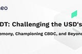 USDT: Challenging the USD’s Hegemony, Championing CBDC, and Beyond