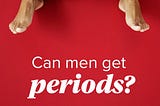 Men Experience PMS Too!!!