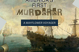 America’s First Murderer Is An Original Mayflower Pilgrim