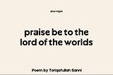Praise to the Lord of the Worlds