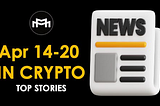 Crypto Weekly Recap: Bitcoin Successfully Halves; Binance Launches Megadrop; Hong Kong Approves…
