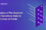 Deploy a File Scanner for Sensitive Data in 40 Lines of Code