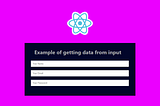 A professional way to getting data from input tags in react.