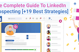 LinkedIn Prospecting: The 2023 Full Guide [+19 Best Strategies]