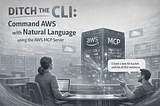 Ditch the CLI: Command AWS with Natural Language using the AWS MCP Server