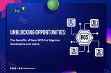 The Benefits of the Near Blockchain System for Nigeria’s Developer Community