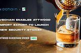 VECHAIN ENABLES ATTWOOD IMPORT EXPORT TO LAUNCH NEW SECURITY STICKER — THE ATTWOOD BLOCKCHAIN…