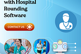 Revolutionizing Healthcare with Hospital Rounding Software, Mobile Charge Capture, and Medical Data…