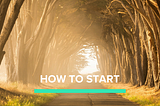 How to Start