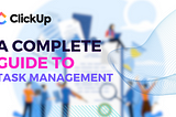 ClickUp: A Complete Guide to Task Management, Team Collaboration, and Productivity Features