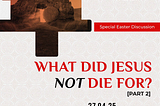 What Did Jesus Not Die For? (2)