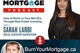 The Burn Your Mortgage Podcast: How to Retire in Your Mid 30’s Through Real Estate Investing with…