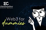 Web3 for dummies — Everything to know about it