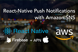 React-Native Push Notifications with Amazon SNS