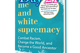 Me and White Supremacy: Day 21 Reflections