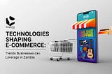 Technologies Shaping E-Commerce