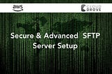 Setup Advance & Secure SFTP server on AWS