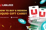 How to Buy & Redeem Uquid Gift Card