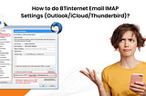 How to do BTinternet Email IMAP Settings (Outlook/iCloud/Thunderbird)?