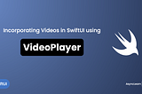 Incorporating Videos in SwiftUI using VideoPlayer