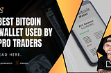 Best Bitcoin Wallet Used by Pro Traders