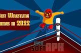 Current Status of Best Wrestling Games in 2022