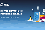 How to Format Disk Partitions in Linux