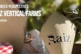 NEARWEEK PERSPECTIVES: Raiz Vertical Farms