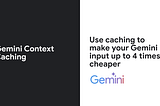 Vertex AI Context Caching with Gemini