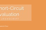 Understanding Short-circuit Evaluation in Javascript