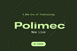 Polimec — Now Live: A New Era of Fundraising