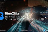BlueZilla: End of Year Statement and 2024 Outlook