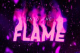 OPERATION: INTO THE FLAME