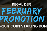 Regal Defi February Promotion: Get 20% COIN STAKING BONUS!