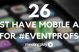 26 Must Have Mobile Apps for Event Professionals