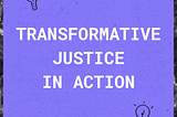 transformative justice in action