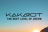 Kakarot. The next level of ZkEVM