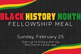 Black History Month Fellowship Meal — February 25