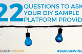 22 Questions To Ask Your DIY Sample Platform Provider.