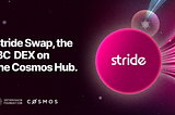 Interchain Foundation Invests in Stride’s Next Chapter: Stride Swap, The Cosmos Hub’s IBC DEX