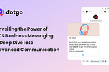 Unveiling the Power of RCS Business Messaging: A Deep Dive into Advanced Communication