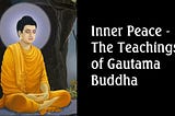 Inner Peace — The Teachings of Gautama Buddha