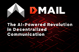 Dmail Network: The AI-Powered Revolution in Decentralized Communication
