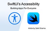 SwiftUI’s Accessibility: Building Apps for Everyone
