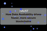 Haust Network: Where Data Availability is Like a Good Tupperware Party